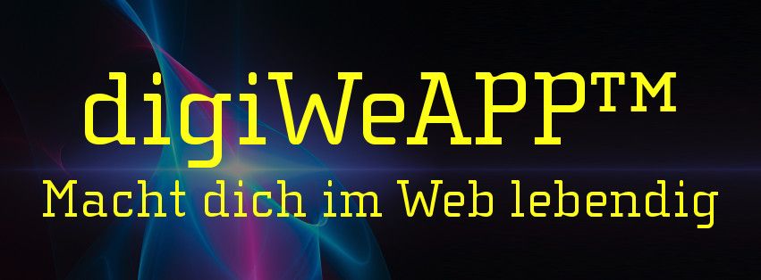 digiWeAPP™ - Macht dich im Web lebendig