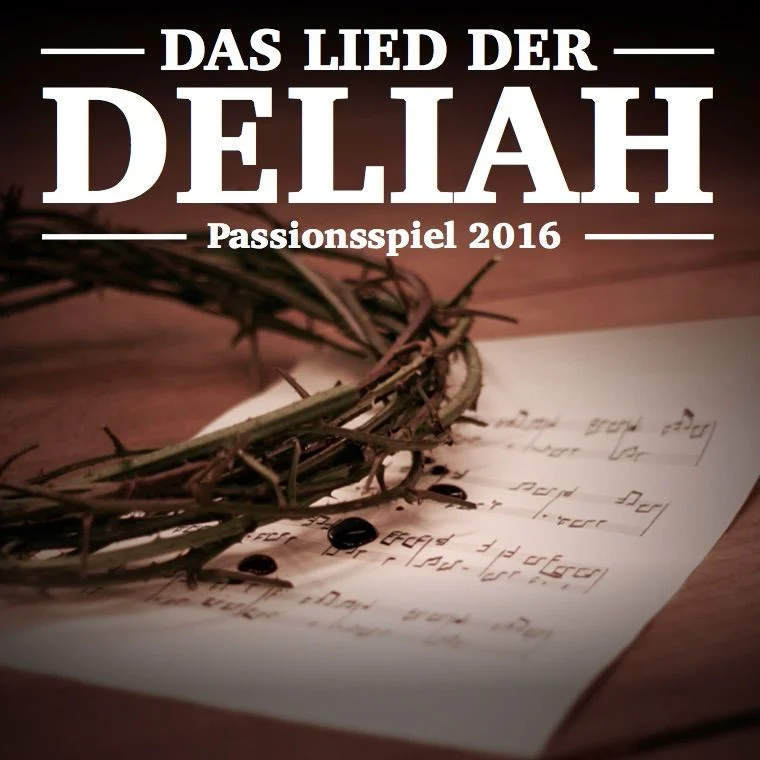 Das Lied der Deliah | Passionsspiel 2016
