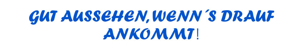 Schriftzug -Gut aussehen, wenn es drauf ankommt-