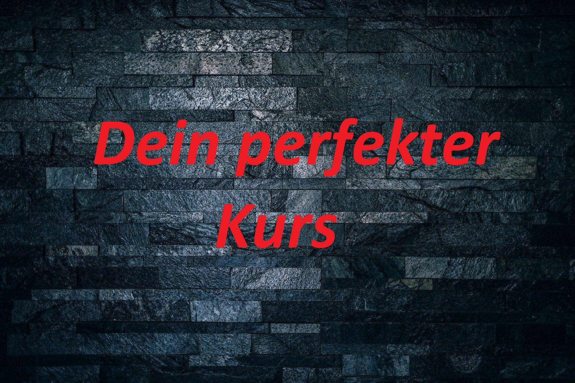 Dein perfekter Kurs