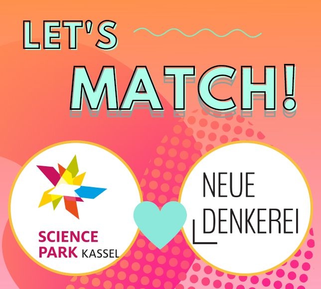 LET'S MATCH || Science Park meets NEUE DENKEREI
