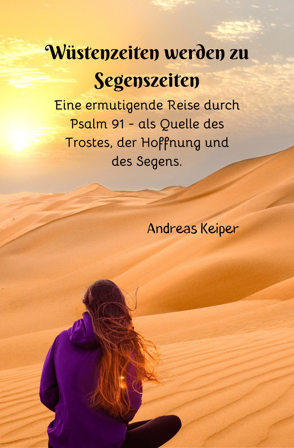 Wüstenzeiten werden zu Segenszeiten - Buch von Andreas Keiper