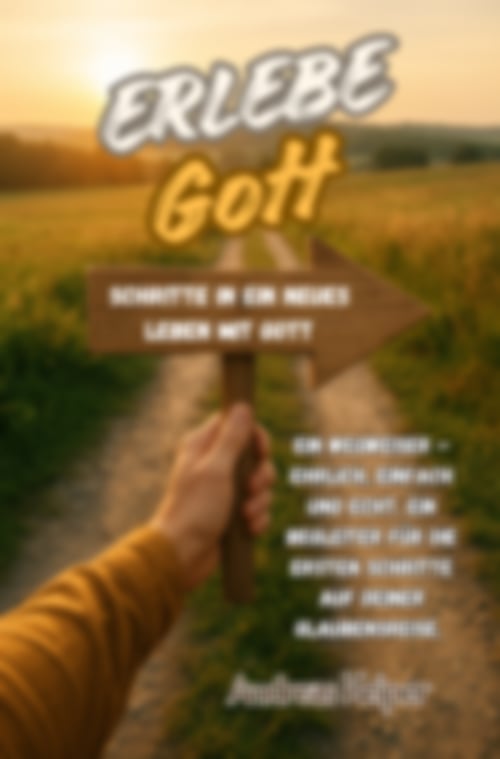 Erlebe Gott – Schritte in ein neues Leben mit Gott von Andreas Keiper