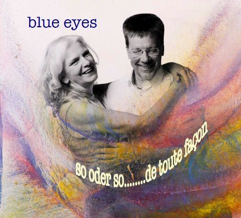 Blue Eyes zum Hören - CD's „So oder so ...